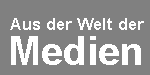 Aus der Welt der Medien